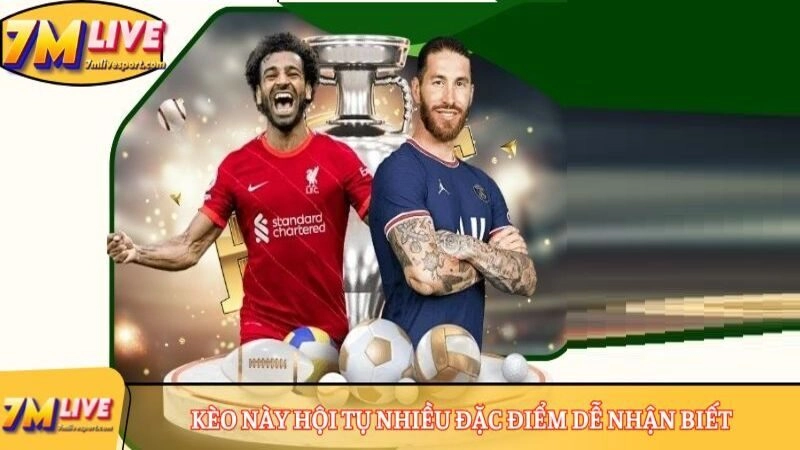 Kèo này hội tụ nhiều đặc điểm dễ nhận biết