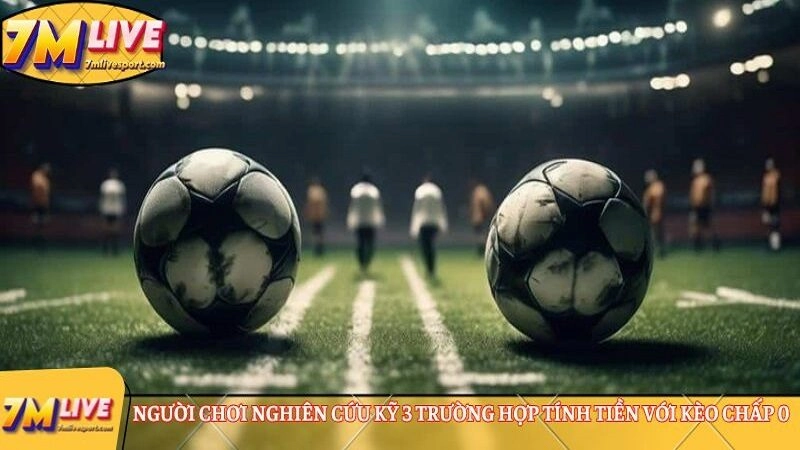 tính tiền với kèo cược chấp 0