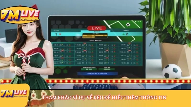 Tham khảo ví dụ về kèo để hiểu thêm thông tin 